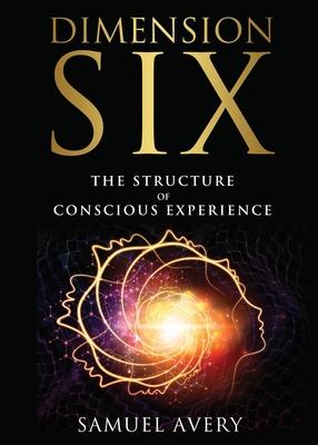 Dimension Six: The Structure of Conscious Experience