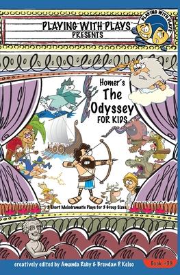 Homer's The Odyssey for Kids: 3 Short Melodramatic Plays for 3 Group Sizes Subscription