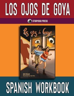 Los ojos de Goya Spanish Workbook: Student Activities for the Spanish Novel Los ojos de Goya