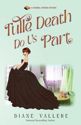 Tulle Death Do Us Part: A Material Witness Mystery