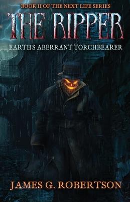 The Ripper: Earth's Aberrant Torchbearer