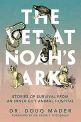 The Vet at Noah's Ark: Stories of Survival from an Inner-City Animal Hospital Subscription