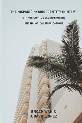 The Hispanic Hybrid Identity in Miami: Ethnographic Description and Missiological Implications Subscription