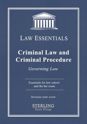 Criminal Law and Criminal Procedure, Law Essentials: Governing Law for Law School and Bar Exam Prep