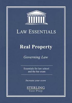 Real Property, Law Essentials: Governing Law for Law School and Bar Exam Prep