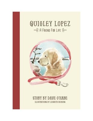 Quigley Lopez, a Friend for Life