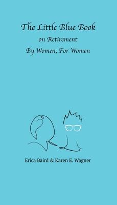 The Little Blue Book On Retirement By Women, For Women