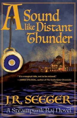 A Sound like Distant Thunder: A Steampunk Raj Novel