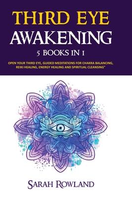 Third Eye Awakening: 5 in 1 Bundle: Open Your Third Eye Chakra, Expand Mind Power, Psychic Awareness, Enhance Psychic Abilities, Pineal Gla