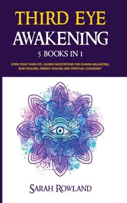 Third Eye Awakening: 5 in 1 Bundle: Open Your Third Eye Chakra, Expand Mind Power, Psychic Awareness, Enhance Psychic Abilities, Pineal Gla