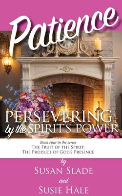 Patience: Persevering by the Spirit's Power Subscription