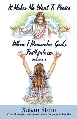 It Makes Me Want To Praise When I Remember God's Faithfulness Subscription