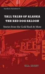 Tall Tales of Alaska The Red Dog Saloon: Stories from Gold Rush Days & More Subscription
