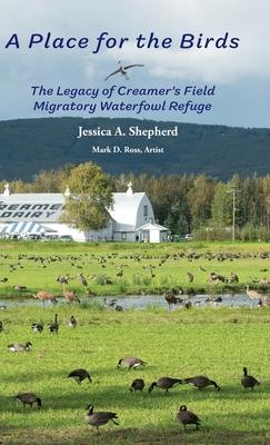 A Place for the Birds: The Legacy of Creamer's Field Migratory Waterfowl Refuge Subscription