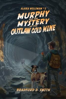 Murphy and the Mystery of the Outlaw Gold Mine