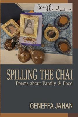 Spilling the Chai: Poems about Family & Food