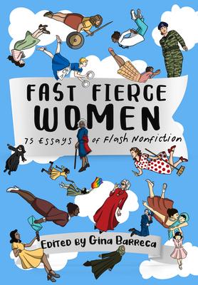 Fast Fierce Women: 75 Essays of Flash Nonfiction