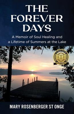 The Forever Days: A Memoir of Soul Healing and a Lifetime of Summers at the Lake