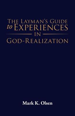 The Layman's Guide to Experiences in God-Realization