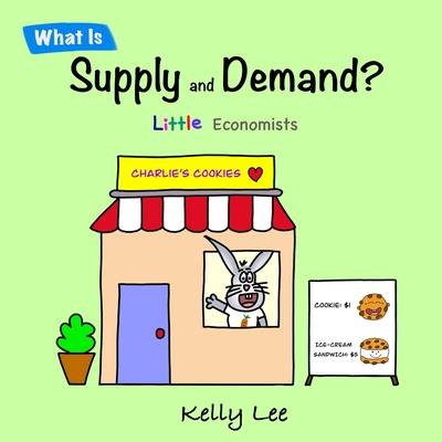 What Is Supply and Demand?: Fundamental elements of most economics principles