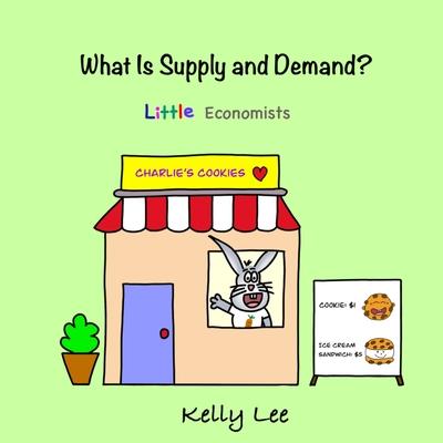 What Is Supply and Demand?: Fundamental elements of most economics principles