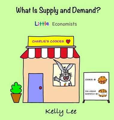 What Is Supply and Demand?: Fundamental elements of most economics principles