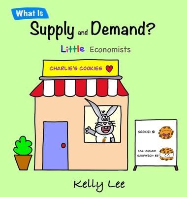 What Is Supply and Demand?: Fundamental elements of most economics principles