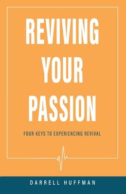 Reviving Your Passion: Four Keys to Experiencing Revival