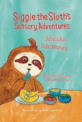 Siggie the Sloth's Sensory Adventures: Delicious Discoveries