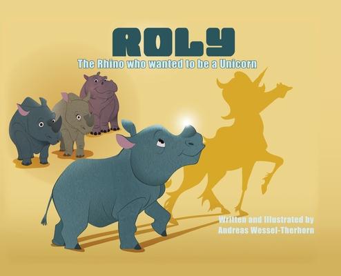 Roly The Rhino Who Wanted to be a Unicorn - HB