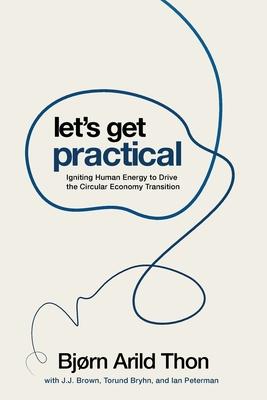 Let's Get Practical: Igniting Human Energy to Drive the Circular Economy Transition