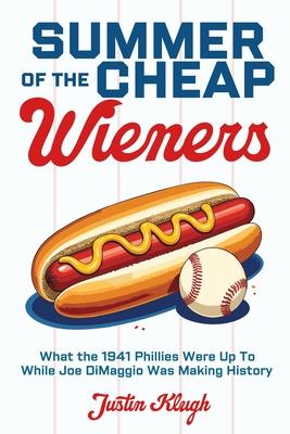 Summer of the Cheap Wieners: What the 1941 Phillies Were Up to While Joe Dimaggio Was Making History Subscription