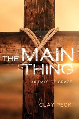 The Main Thing: 40 Days of Grace