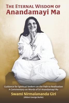 The Eternal Wisdom of Anandamayi Ma: Guidance for Spiritual Seekers on the Path to Realization-A Commentary on Words of Sri Anandamayi Ma Subscription