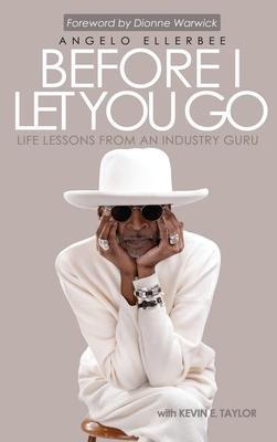 Before I Let You Go: Life Lessons From An Industry Guru