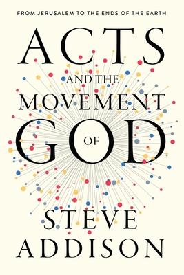 Acts and the Movement of God: From Jerusalem to the Ends of the Earth