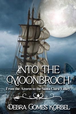 Into the Moonbroch: From the Azores to the Santa Clara Valley