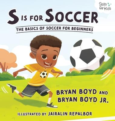 S is for Soccer: The Basics of Soccer for Beginners