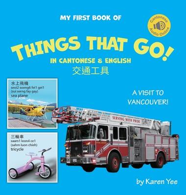 My First Book of Things That Go! in Cantonese & English: A Cantonese-English Picture Book