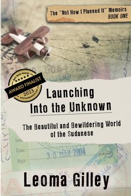 Launching Into the Unknown: The Beautiful and Bewildering World of the Sudanese