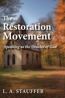 The Restoration Movement: Speaking as the Oracles of God