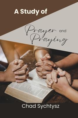 A Study of Prayer and Praying