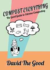 Compost Everything: The Good Guide to Extreme Composting Subscription