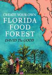 Create Your Own Florida Food Forest: Florida Gardening Nature's Way Subscription