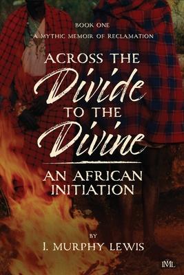 Across the Divide to the Divine: An African Initiation