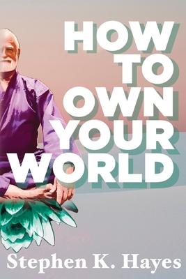 How To Own Your World