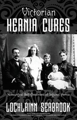 Victorian Hernia Cures: Nonsurgical Self-Treatment of Inguinal Hernia