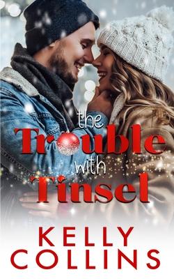 The Trouble With Tinsel: A Small Town Christmas Novel