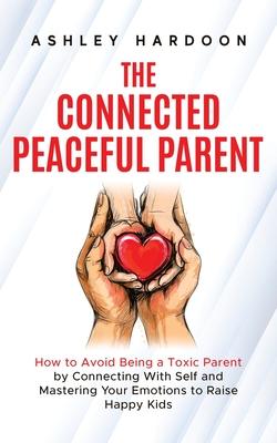 The Connected Peaceful Parent Subscription
