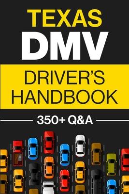 Texas DMV Driver's Handbook: Practice for the Texas Permit Test with 350+ Driving Questions and Answers